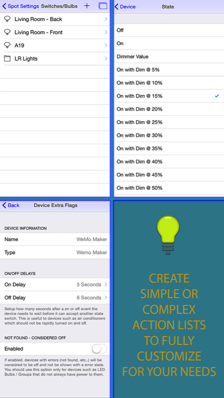 Create simple or complex actions with toggle, multiple device, on/off delays and more.